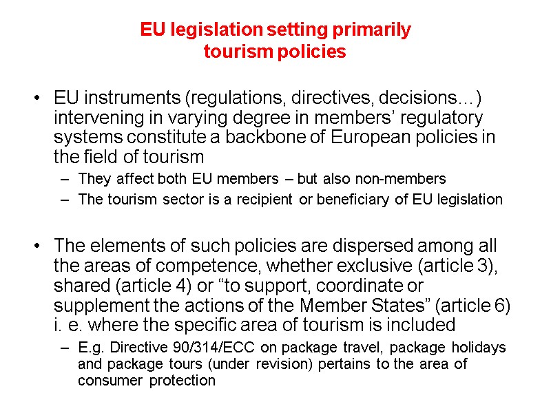EU legislation setting primarily  tourism policies EU instruments (regulations, directives, decisions…) intervening in